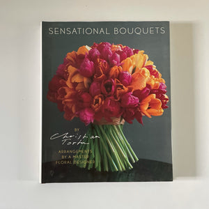 Sensational Bouquets | Christian Tortu