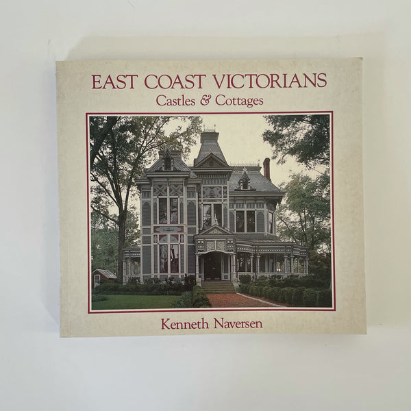 East Coast Victorians, Castles & Cottages | Kenneth Naversen